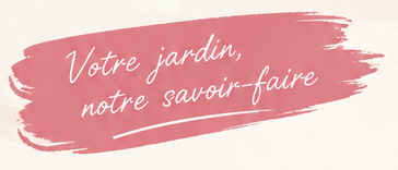 Votre jardin, notre savoir-faire